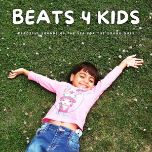 Beats 4 Kids: Peaceful Sounds Of The Sea For The Young Ones