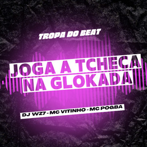 JOGA A TCHECA NA GLOKADA (Explicit)