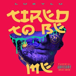 Tired to be me (Explicit)