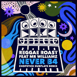 Never B4 (Chopstick Dubplate Remix|feat. Mr. Williamz)
