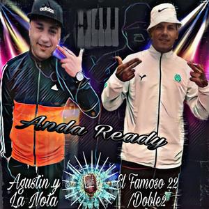 Anda Ready (feat. Agustin y la nota & El Famoso 22)