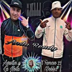 Anda Ready(feat. Agustin y la nota & El Famoso 22)