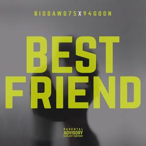 Best Friend (feat. BIGDAWG75 & Dave Cerdafyed) (Explicit)