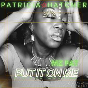 Mz Pat | Put It On Me