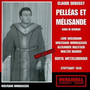 DEBUSSY, C.: Pelléas et Mélisande (Opera) [Sung in German] [Windgassen, Wismann, Stuttgart Radio Choir and Symphony Orchestra, Dünnwald] [1948]