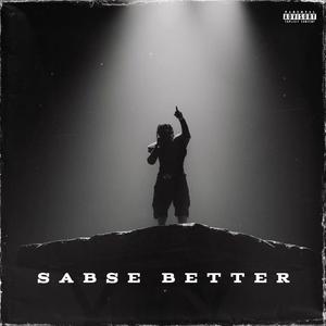 SABSE BETTER (feat. Adeel Meer) (Explicit)