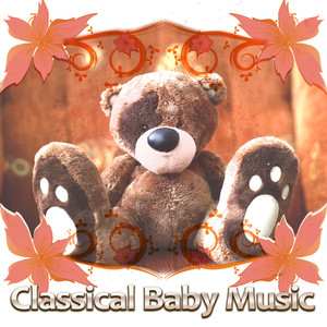 Classical Baby Music – Relaxation Songs for Babies, Music Fun, Playful Sounds