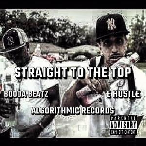 Straight to the top (feat. E hustle da don) [Explicit]