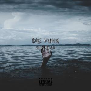 DIE YUNG (Explicit)