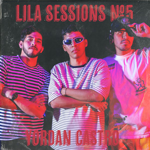 Lila Sessions N° 5: Yordan Castro (Explicit)