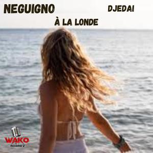 La Londe (feat. Neguigno)