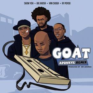 Goat (Aponkye) (feat. Van Choga, Show Yoh & Big Xhosa) (Remix|Explicit)