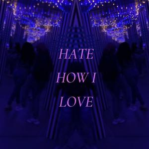 Hate How I Love (Explicit)