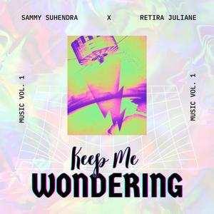 Keep Me Wondering (feat. Retira Juliane)