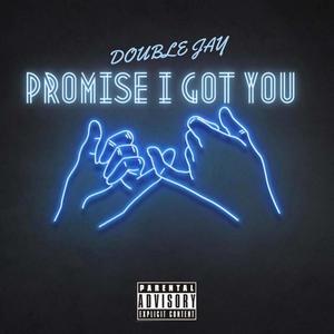 Promise I Got You (Explicit)