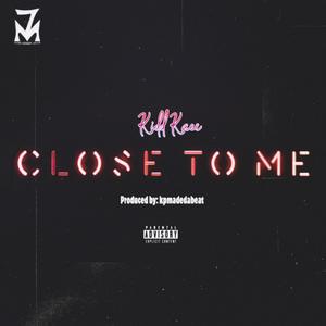 Close To Me (Explicit)