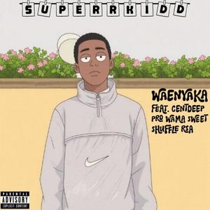Waenyaka (feat. CentDeep, Pro wama sweet & Shuffle RSA) (Explicit)