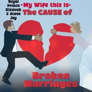 'The Cause of broken Marriages' (feat. Steve Jay)