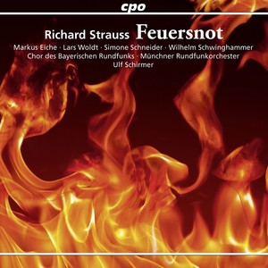 STRAUSS, R.: Feuersnot (Opera) [Eiche, Woldt, Schneider, Bavarian Radio Chorus, Munich Radio Orchestra, U. Schirmer]