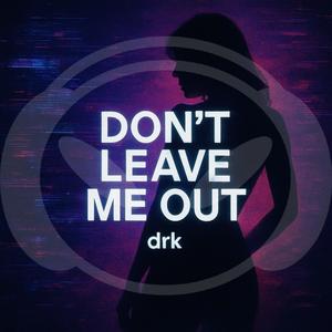 Don't Leave Me Out (Extended Version)