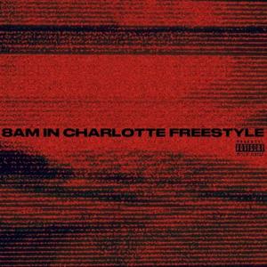 8AM IN CHARLOTTE FREESTYLE (Explicit)