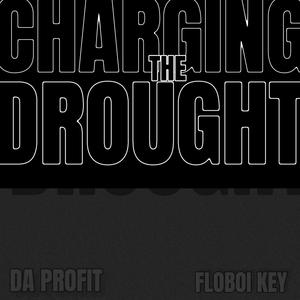 Charging The Drought (feat. Da Profittt) (Explicit)