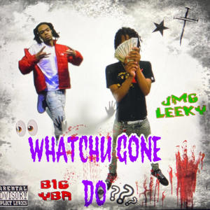 Watchu Gone Do (feat. BIG YBA) [Explicit]