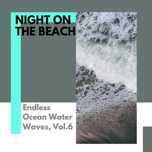 Night on the Beach - Endless Ocean Water Waves, Vol.6