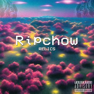 Ripchow Relics (Explicit)