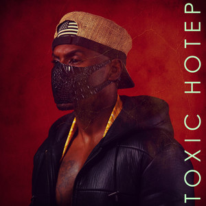 Toxic Hotep (Explicit)