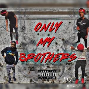 Only My 8rothers (Explicit)