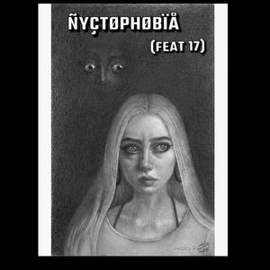 Ñyçtøphøbïå (feat. 17) (Explicit)