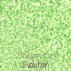 Disservice Evolution