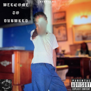 Welcome to Dubwrld (Explicit)