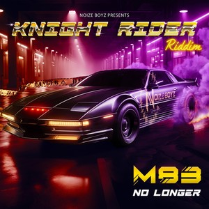 No Longer (Knight Rider Riddim)