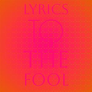 Lyrics to the Fool