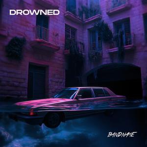 Drowned (feat. Dinero2x) (Explicit)
