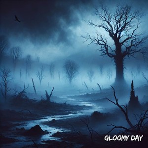 Gloomy Day