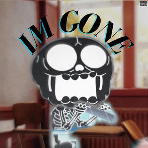 IM Gone (Explicit)