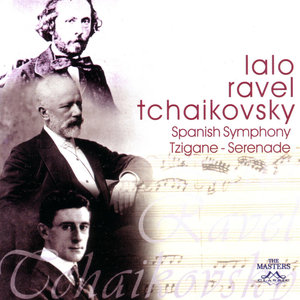 Lalo/Ravel/Tchaikovsky: Spanish Symphony - Tzigane - Serenade