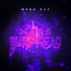 Mash Rap: Mass Burnedead