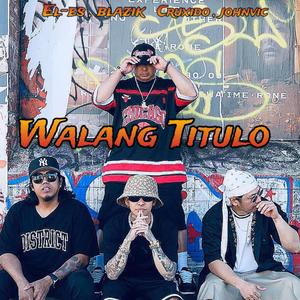 WALANG TITULO (feat. El-es, BlaZik & CruXido)