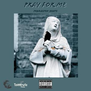 Pray For Me (Explicit)