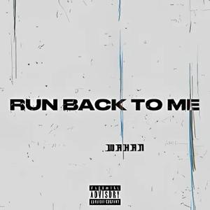 RUN BACK TO ME (Explicit)