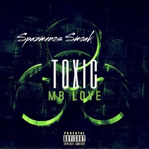 Toxic (feat. Spazmenos Smoak) (Explicit)