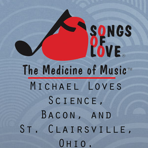 Michael Loves Science, Bacon, and St. Clairsville, Ohio.