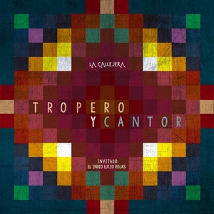 Tropero y Cantor (feat. El Indio Lucio Rojas)