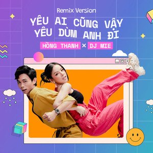 Yêu Ai Cũng Vậy Yêu Dùm Anh Đi (Remix)