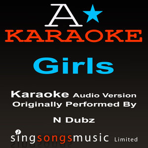 A* Karaoke - Girls (Originally Performed By N-Dubz) (Audio Karaoke Version)