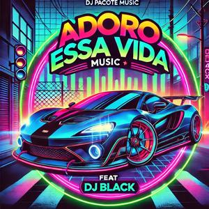 ADORO ESSA VIDA (feat. DJBLACK)